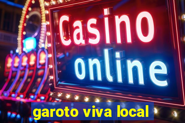 garoto viva local